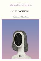 Cielo cervo di Marina Dora Martino edito da Interno Libri Edizioni
