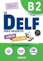 Le DELF 100% réussite. Junior et Scolaire. Niveau B2. Per le Scuole superiori. Con didierfle.app edito da Didier