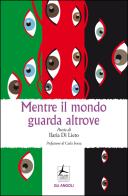 Mentre il mondo guarda altrove di Ilaria Di Lieto edito da 4Punte edizioni