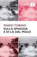 Sulla spiaggia e di là dal molo di Mario Tobino edito da Mondadori