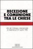 Recezione e comunione tra le Chiese. Atti del Colloquio internazionale (Salamanca, 8-14 aprile 1996) edito da EDB