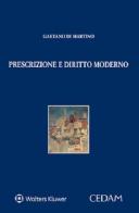 Prescrizione e diritto moderno di Gaetano Di Martino edito da CEDAM