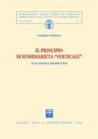 Il principio di sussidiarietà verticale. Attuazioni e prospettive di Patrizia Vipiana edito da Giuffrè