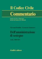 Dell'amministrazione di sostegno. Artt. 404-413 di Giovanni Bonilini, Ferruccio Tommaseo edito da Giuffrè