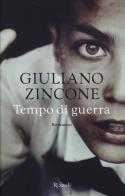 Tempo di guerra di Giuliano Zincone edito da Rizzoli