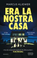 Era la nostra casa di Marcus Kliewer edito da Newton Compton Editori