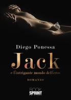 Jack e l'intrigante mondo dell'eros di Diego Ponessa edito da Booksprint