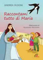 Raccontami tutto di Maria. Ediz. illustrata di Andrea Oldoni edito da Paoline Editoriale Libri