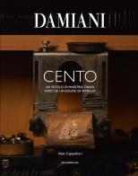 Damiani. Cento. Un secolo di maestria orafa nato da un sogno di famiglia. Ediz. a colori di Alba Cappellieri edito da Silvana