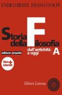 Storia della filosofia. Dall'antichità ad oggi. Ediz. compatta. Per le Scuole superiori. Con espansione online di Enrico Berti, Franco Volpi edito da Laterza Edizioni Scolastiche