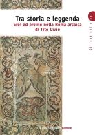 Tra storia e leggenda. Eroi ed eroine nella Roma arcaica di Tito Livio