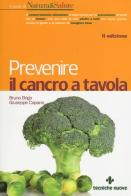 Prevenire il cancro a tavola di Bruno Brigo, Giuseppe Capano edito da Tecniche Nuove