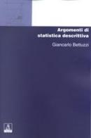 Argomenti di statistica descrittiva di Giancarlo Bettuzzi edito da CLUEB