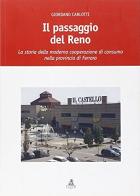 Il passaggio del Reno. La storia della moderna cooperazione di consumo nella provincia di Ferrara di Giordano Carlotti edito da CLUEB