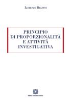 Principio di proporzionalità e attività investigativa di Lorenzo Belvini edito da Edizioni Scientifiche Italiane