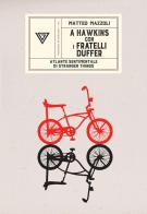A Hawkins con i fratelli Duffer. Atlante sentimentale di Stranger Things di Matteo Mazzoli edito da Perrone