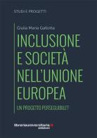Inclusione e società nell'Unione europea di Giulia Maria Gallotta edito da libreriauniversitaria.it