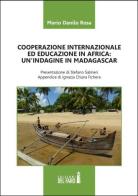 Cooperazione internazionale ed educazione in Africa. Un'indagine in Madagascar di Mario D. Rosa edito da Edizioni del Faro