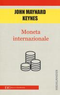 Moneta internazionale di John Maynard Keynes edito da Edizioni Clandestine
