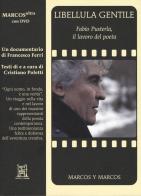 Libellula gentile. Fabio Pusterla, il lavoro del poeta. Con DVD video di Cristiano Poletti edito da Marcos y Marcos