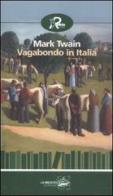Vagabondo in Italia di Mark Twain edito da Robin