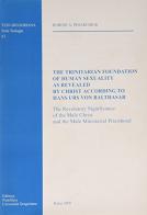 The trinitarian foundation of human sexuality as revealed by Christ according to Hans Urs von Balthasar di Robert A. Pesarchick edito da Pontificia Univ. Gregoriana