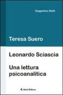 Leonardo Sciascia. Una lettura psicoanalitica di Teresa Suero edito da Aletti