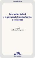 Germanisti italiani e leggi razziali: fra subalternità e resistenza edito da Istituto Italiano di Studi Germanici