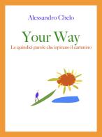 Your way. Le quindici parole che ispirano il cammino di Alessandro Chelo edito da Shamba