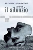 Esplorare il silenzio di Nicoletta Polla-Mattiot edito da ED-Enrico Damiani Editore