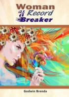 Woman as a record breaker di Brenda Godwin edito da Youcanprint