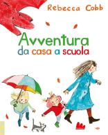 Avventura da casa a scuola. Ediz. a colori di Rebecca Cobb edito da Gallucci