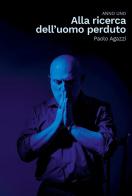 Alla ricerca dell'uomo perduto di Paolo Agazzi edito da Youcanprint
