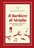 Il Barbiere di Siviglia tratto dall'opera musicale di Gioacchino Rossini di I ragazzi di Ascoltando edito da Ascoltando Bambini e Ragazzi Impresa Sociale srl