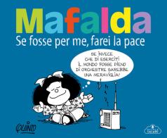 Mafalda. Se fosse per me farei la pace di Quino edito da Magazzini Salani