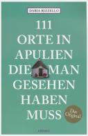 111 orte in Apulien, die man gesehen haben muss di Daria Rizzello edito da Emons Edizioni