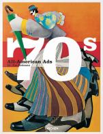 All-American ads of the 70s. Ediz. inglese, francese e tedesca edito da Taschen