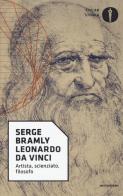 Leonardo da Vinci. Artista, scienziato, filosofo di Serge Bramly edito da Mondadori