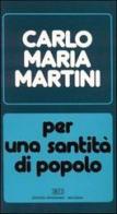 Per una santità di popolo. Lettere, discorsi, interventi (1985) di Carlo M. Martini edito da EDB