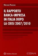 Rapporto banca-impresa in Italia dopo la crisi 2007-2010 edito da CEDAM