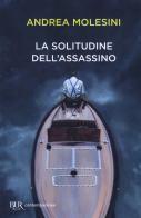 La solitudine dell'assassino di Andrea Molesini edito da Rizzoli