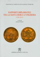 Rapporti diplomatici tra la Santa Sede e l'Ungheria (1920-2015) edito da Libreria Editrice Vaticana