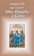 Santi martiri Alfio, Filadelfo e Cirino. A Lentini (Siracusa) di Giuseppe La Pira edito da San Paolo Edizioni