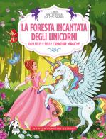 La foresta incantata degli unicorni, degli elfi e delle creature magiche. Libri antistress da colorare edito da Newton Compton Editori