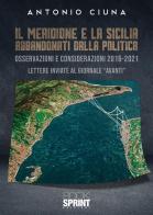 Il Meridione e la Sicilia abbandonati dalla politica di Antonio Ciuna edito da Booksprint