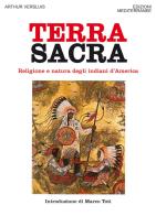 Terra sacra. Religione e natura degli indiani d'America di Arthur Versluis edito da Edizioni Mediterranee