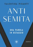 Antisemita. Una parola in ostaggio di Valentina Pisanty edito da Bompiani