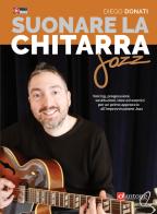 Suonare la chitarra jazz. Accordi, triadi, scale, esempi armonici e melodici tipici della chitarra jazz, video online di Diego Donati edito da Dantone Edizioni e Musica