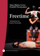 Freetime. A caccia del tempo perduto di Gian Maria Cervo, Fratelli Presnyakov edito da Castelvecchi