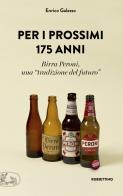 Per i prossimi 175 anni. Birra Peroni, una «tradizione del futuro» di Enrico Galasso edito da Rubbettino